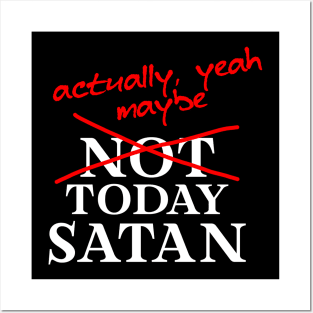 Not Today Satan... Actually, maybe yeah Posters and Art